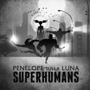 PenelopeSullaLuna - Supehumans