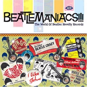 Beatlemaniacs!!! The World of Beatles Novelty Records 