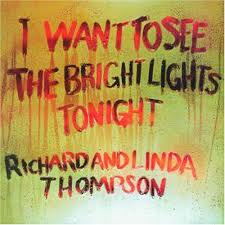 Richard and Linda Thompson "I Want To See The Bright Lights Tonight"  